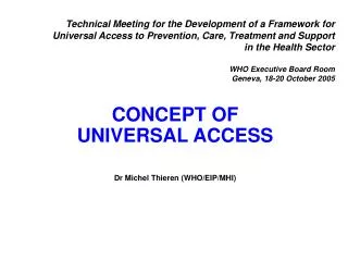 CONCEPT OF UNIVERSAL ACCESS Dr Michel Thieren (WHO/EIP/MHI)