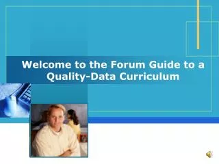 Welcome to the Forum Guide to a Quality-Data Curriculum