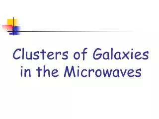 Clusters of Galaxies in the Microwaves