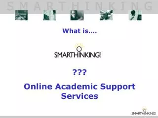 What is…. ??? Online Academic Support Services