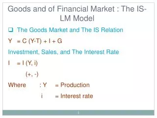 Goods and of Financial Market : The IS-LM Model