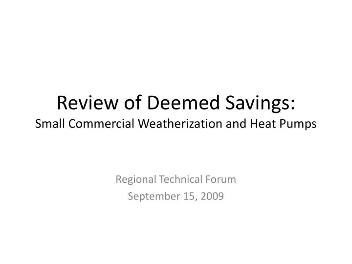 review of deemed savings small commercial weatherization and heat pumps