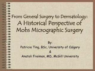 From General Surgery to Dermatology : A Historical Perspective of Mohs Micrographic Surgery