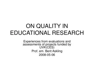 ON QUALITY IN EDUCATIONAL RESEARCH