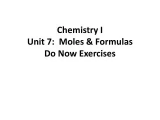 Chemistry I Unit 7: Moles &amp; Formulas Do Now Exercises