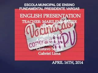 ESCOLA MUNICIPAL DE ENSINO FUNDAMENTAL PRESIDENTE VARGAS ENGLISH PRESENTATION