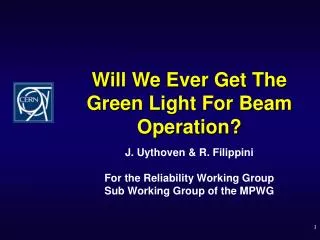 Will We Ever Get The Green Light For Beam Operation?