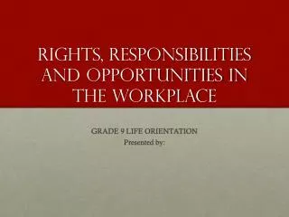 Rights, Responsibilities and Opportunities in the Workplace
