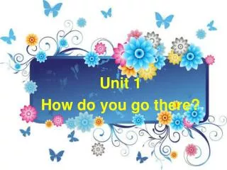 Unit 1 How do you go there?