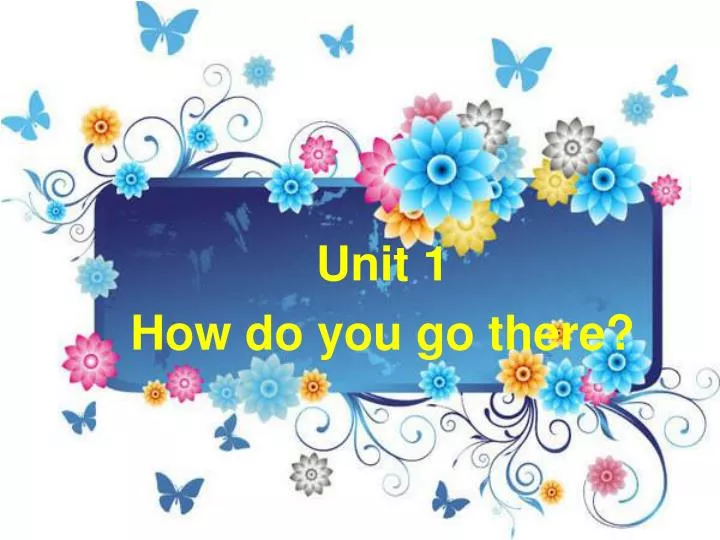 unit 1 how do you go there
