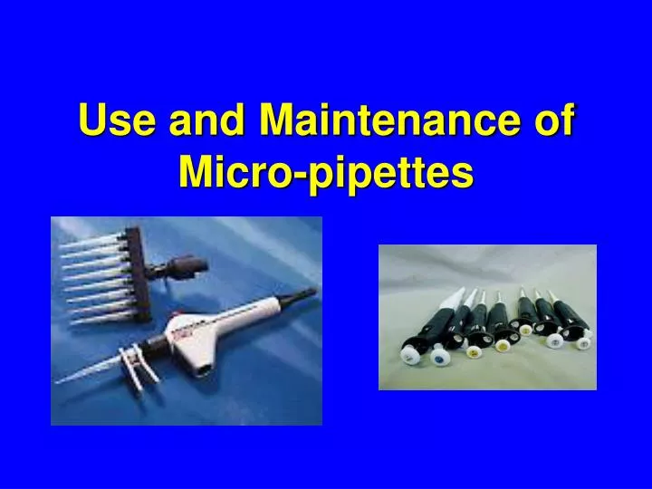 use and maintenance of micro pipettes