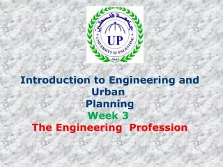 Introduction to Engineering and Urban Planning Week 3 The Engineering Profession