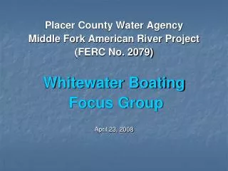 Placer County Water Agency Middle Fork American River Project (FERC No. 2079) Whitewater Boating