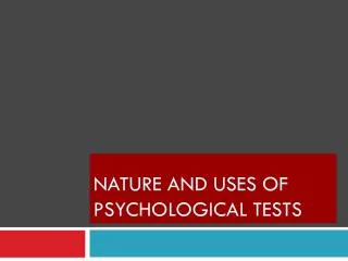 Nature and uses of Psychological Tests