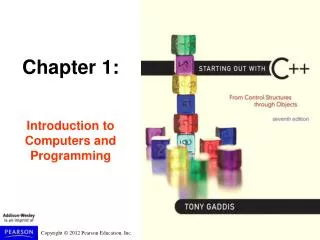 Chapter 1: Introduction to Computers and Programming