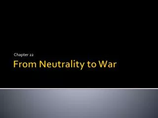 From Neutrality to War