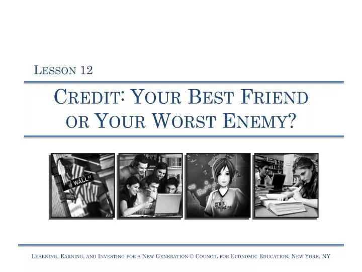credit your best friend or your worst enemy