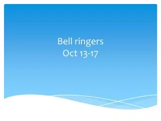 Bell ringers Oct 13-17