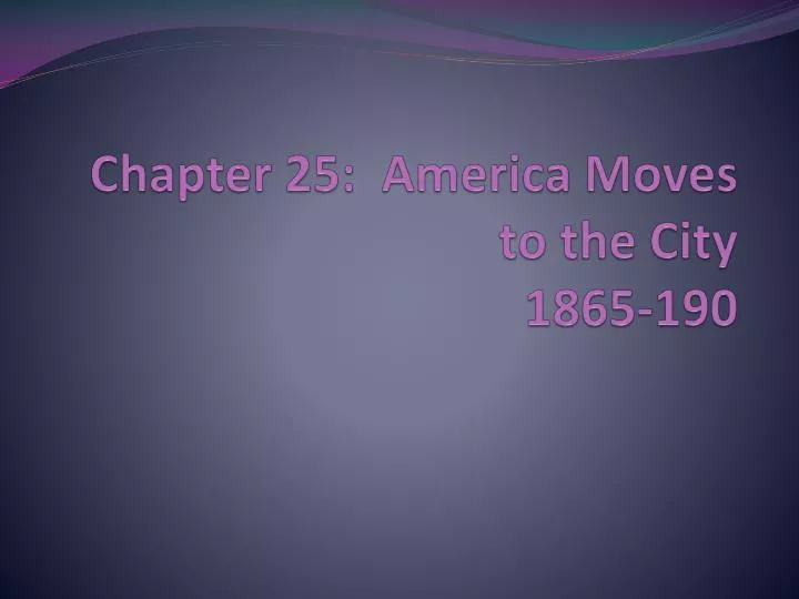 chapter 25 america moves to the city 1865 190