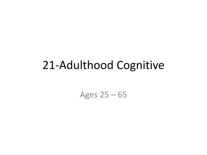 21 adulthood cognitive