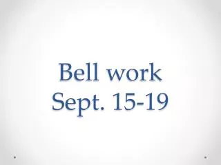 Bell work Sept. 15-19