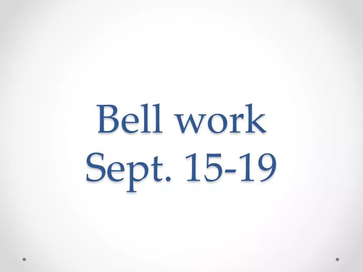 bell work sept 15 19