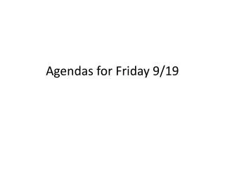 Agendas for Friday 9/19