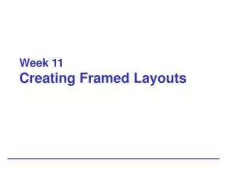 Week 11 Creating Framed Layouts