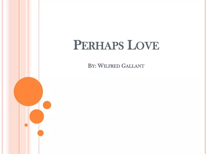 perhaps love by wilfred gallant