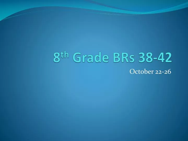 8 th grade brs 38 42