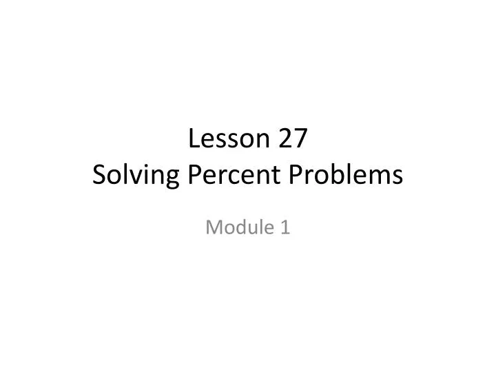 lesson 27 solving percent problems