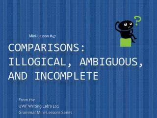 Comparisons: Illogical, Ambiguous, and Incomplete