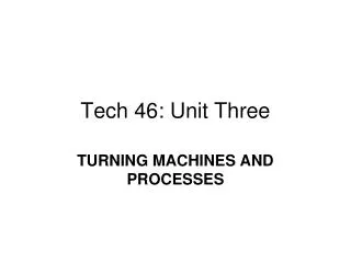 Tech 46: Unit Three