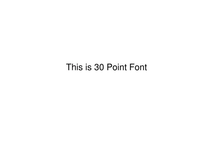 this is 30 point font