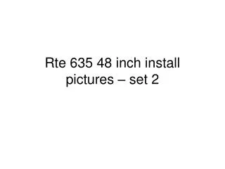 rte 635 48 inch install pictures set 2