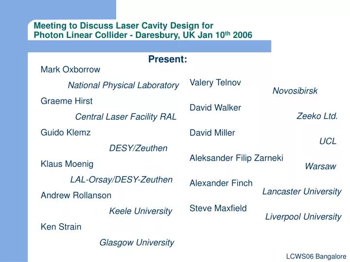 meeting to discuss laser cavity design for photon linear collider daresbury uk jan 10 th 2006