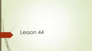 Lesson 44