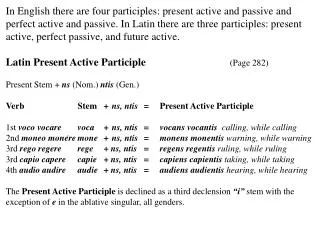 In English there are four participles: present active and passive and