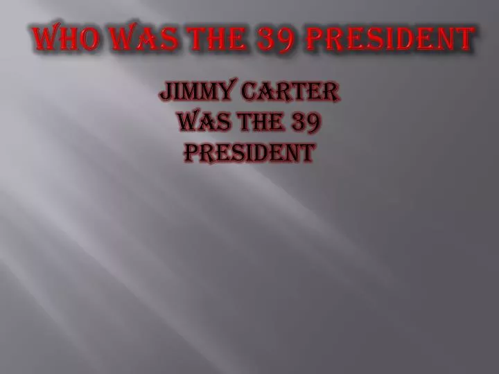 who was the 39 president