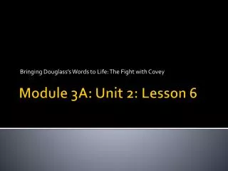 Module 3A: Unit 2: Lesson 6