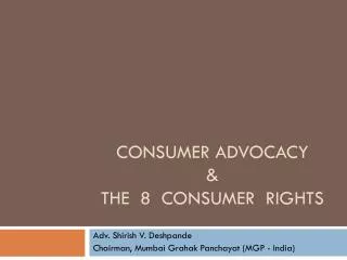 CONSUMER ADVOCACY &amp; THE 8 CONSUMER RIGHTS