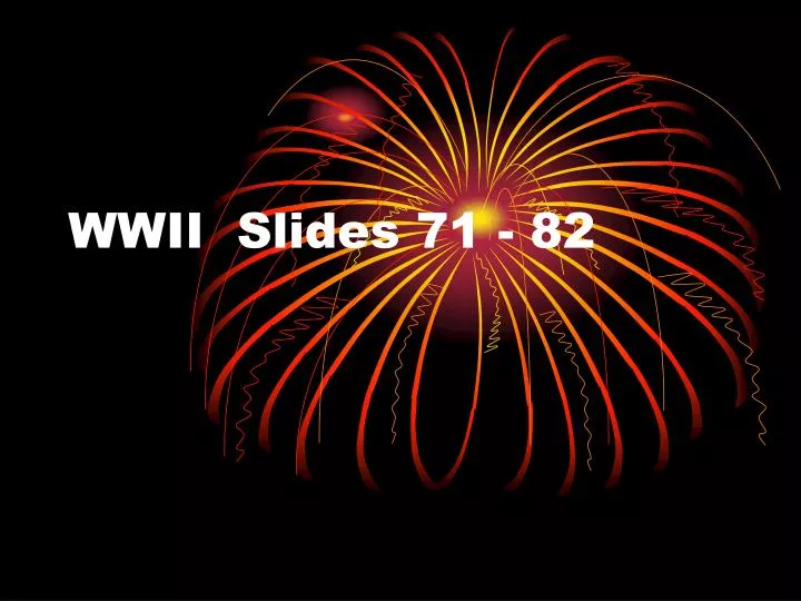 wwii slides 71 82
