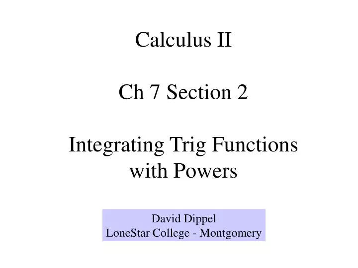 calculus ii ch 7 section 2 integrating trig functions with powers