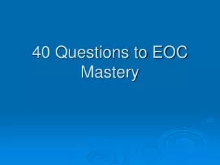 40 Questions to EOC Mastery