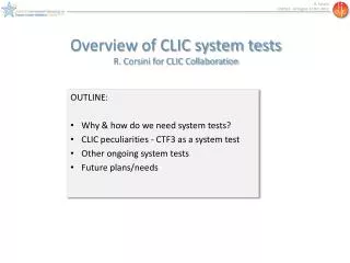 Overview of CLIC system tests R. Corsini for CLIC Collaboration