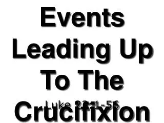 Events Leading Up To The Crucifixion