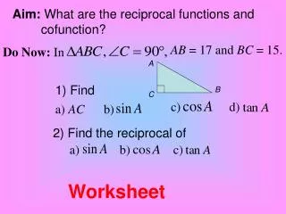 Aim: What are the reciprocal functions and 	 	cofunction?