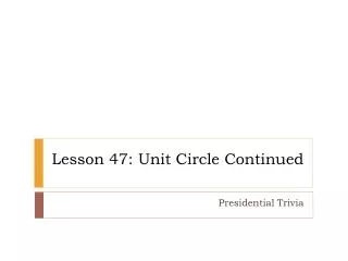 Lesson 47: Unit Circle Continued