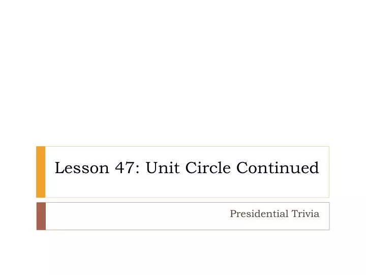 lesson 47 unit circle continued