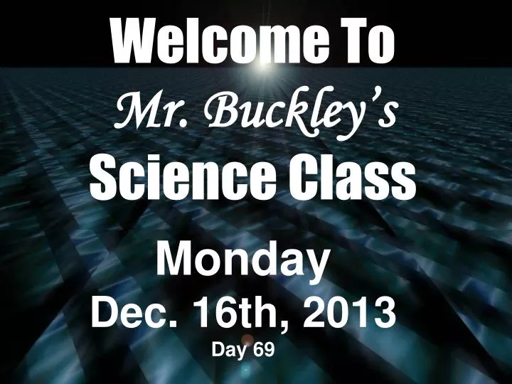 welcome to mr buckley s science class